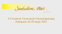 VI Festiwal Twórczości Chrześcijańskiej "Szukałem Was..."